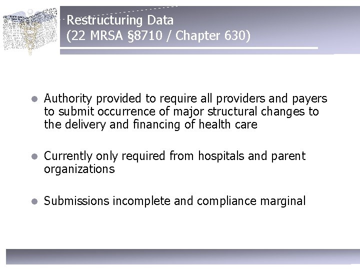 Restructuring Data (22 MRSA § 8710 / Chapter 630) l Authority provided to require