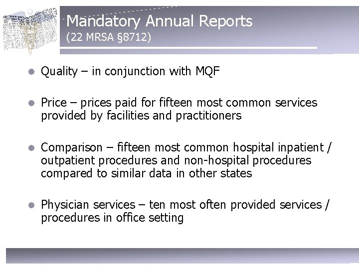 Mandatory Annual Reports (22 MRSA § 8712) l Quality – in conjunction with MQF