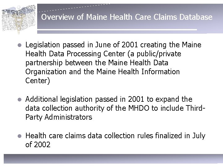 Overview of Maine Health Care Claims Database l Legislation passed in June of 2001