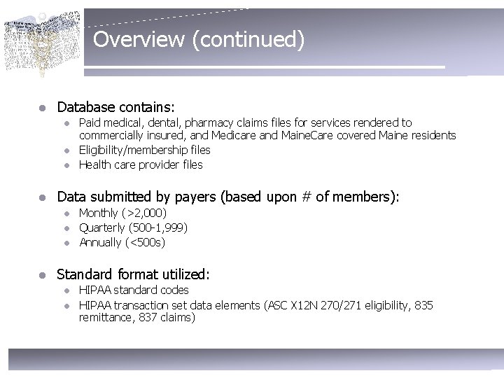 Overview (continued) l Database contains: l l Data submitted by payers (based upon #