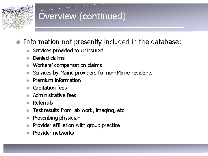 Overview (continued) l Information not presently included in the database: l l l Services