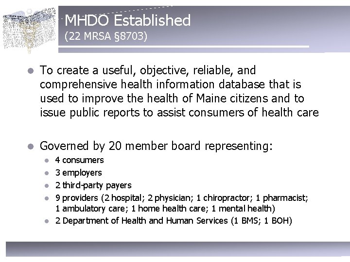 MHDO Established (22 MRSA § 8703) l To create a useful, objective, reliable, and