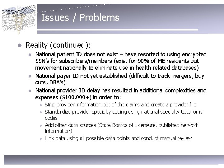 Issues / Problems l Reality (continued): l l l National patient ID does not