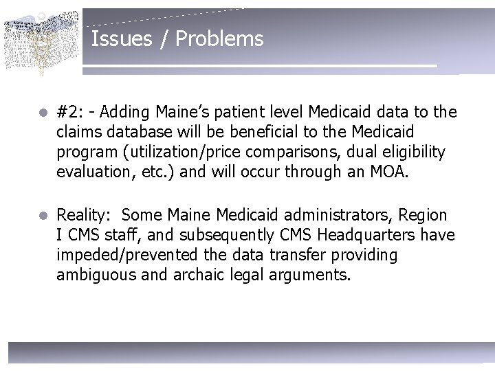 Issues / Problems l #2: - Adding Maine’s patient level Medicaid data to the