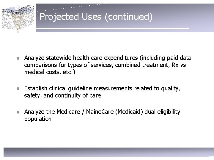 Projected Uses (continued) l Analyze statewide health care expenditures (including paid data comparisons for