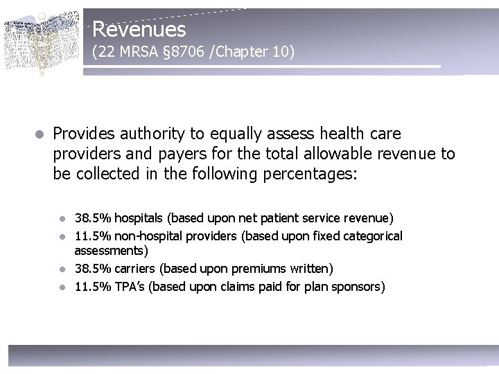 Revenues (22 MRSA § 8706 /Chapter 10) l Provides authority to equally assess health
