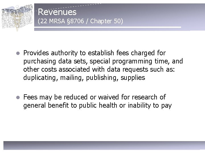 Revenues (22 MRSA § 8706 / Chapter 50) l Provides authority to establish fees