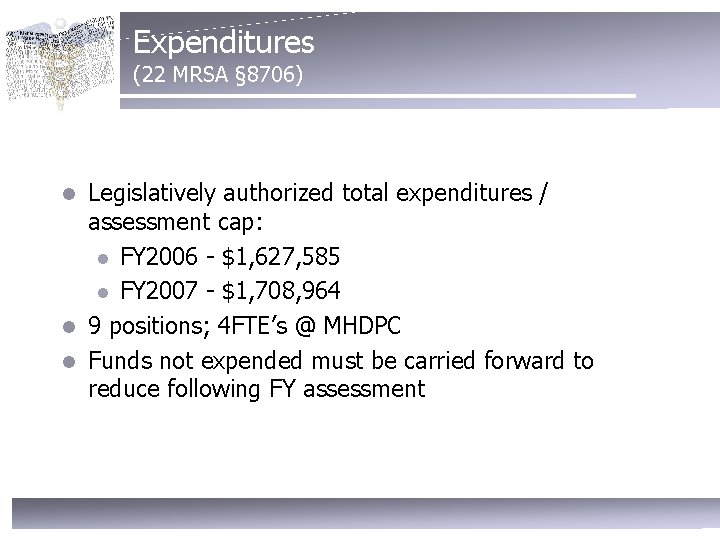 Expenditures (22 MRSA § 8706) Legislatively authorized total expenditures / assessment cap: l FY