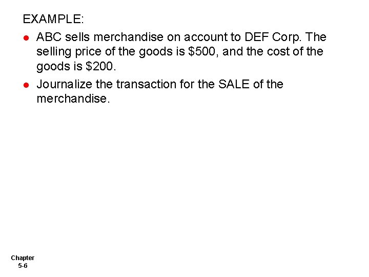 EXAMPLE: l ABC sells merchandise on account to DEF Corp. The selling price of