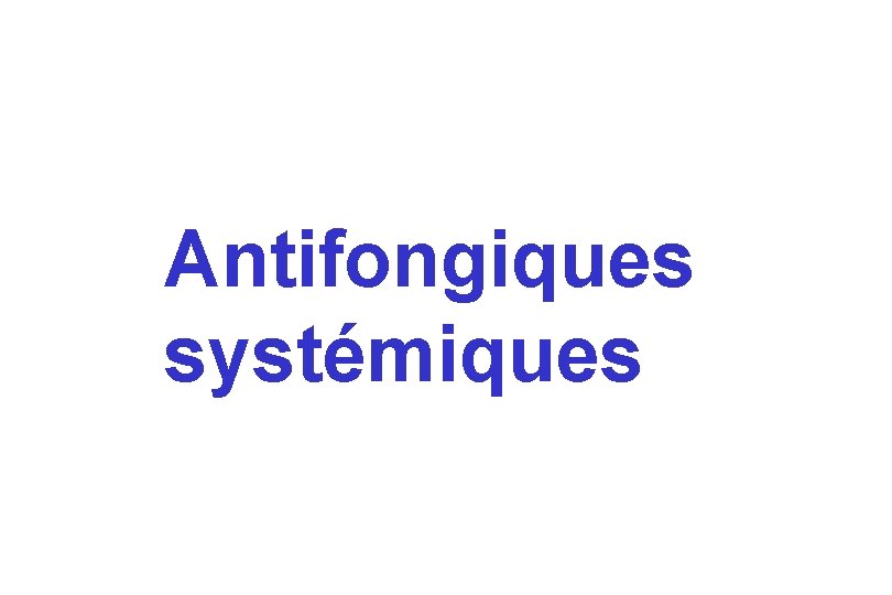 Antifongiques systémiques 