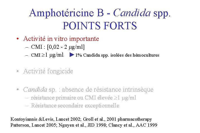 Amphotéricine B - Candida spp. POINTS FORTS • Activité in vitro importante – CMI