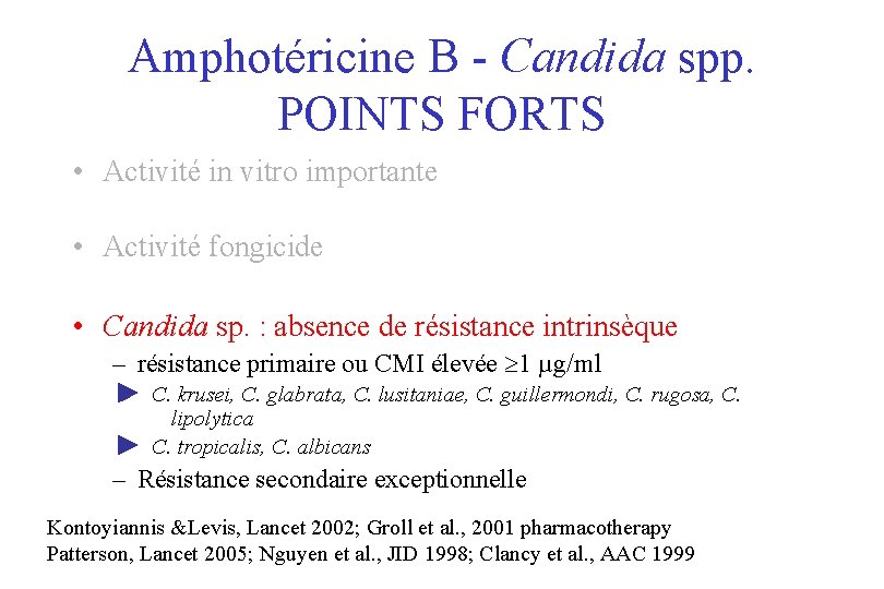 Amphotéricine B - Candida spp. POINTS FORTS • Activité in vitro importante • Activité