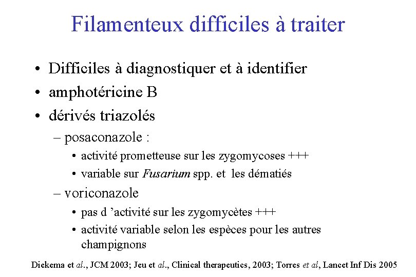Filamenteux difficiles à traiter • Difficiles à diagnostiquer et à identifier • amphotéricine B