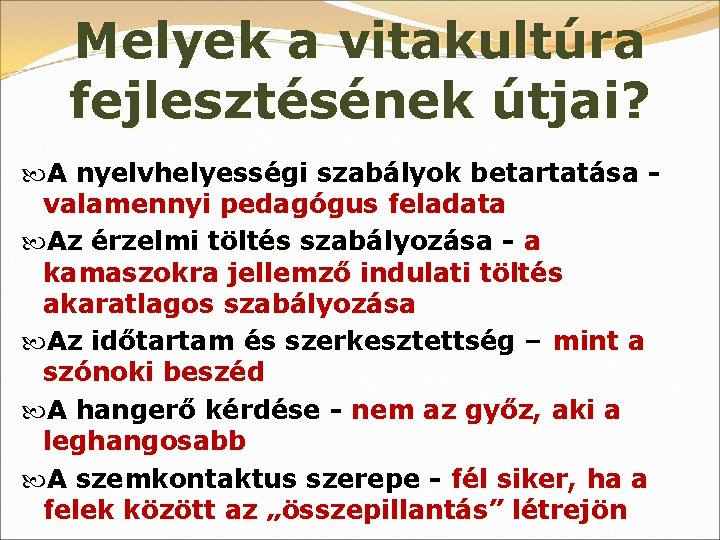 Melyek a vitakultúra fejlesztésének útjai? A nyelvhelyességi szabályok betartatása - valamennyi pedagógus feladata Az