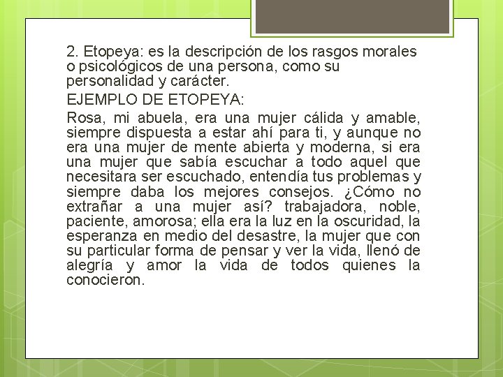 2. Etopeya: es la descripción de los rasgos morales o psicológicos de una persona,