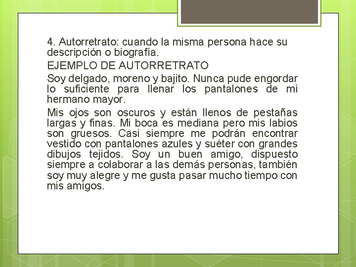 4. Autorretrato: cuando la misma persona hace su descripción o biografía. EJEMPLO DE AUTORRETRATO