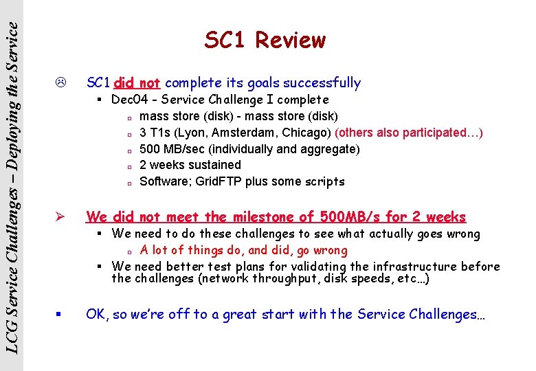 LCG Service Challenges – Deploying the Service SC 1 Review L SC 1 did