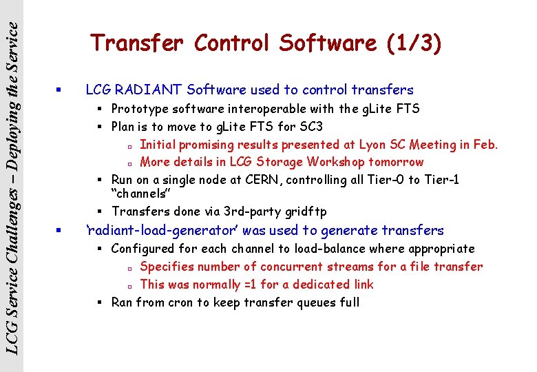 LCG Service Challenges – Deploying the Service Transfer Control Software (1/3) § LCG RADIANT