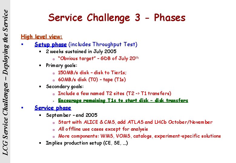 LCG Service Challenges – Deploying the Service Challenge 3 - Phases High level view: