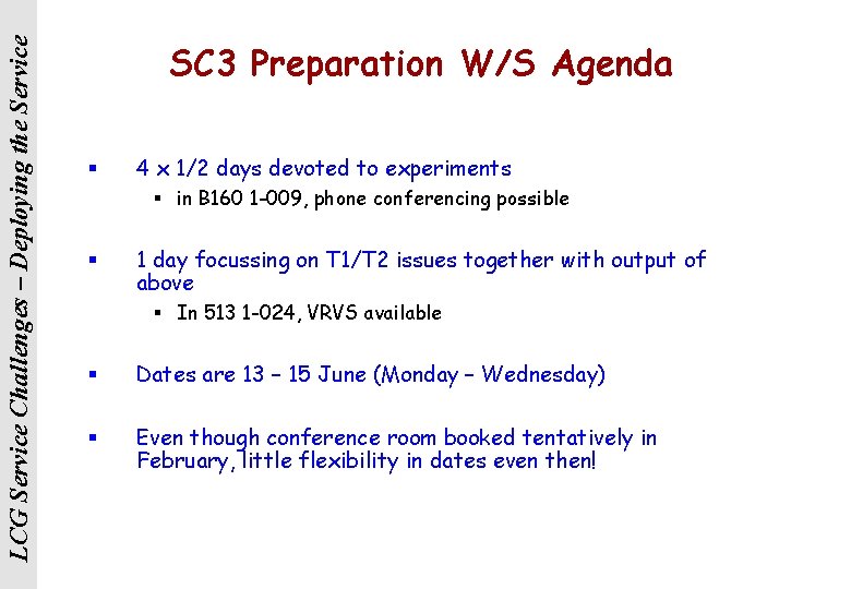 LCG Service Challenges – Deploying the Service SC 3 Preparation W/S Agenda § 4