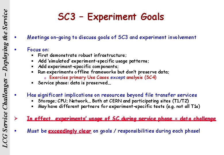 LCG Service Challenges – Deploying the Service SC 3 – Experiment Goals § Meetings