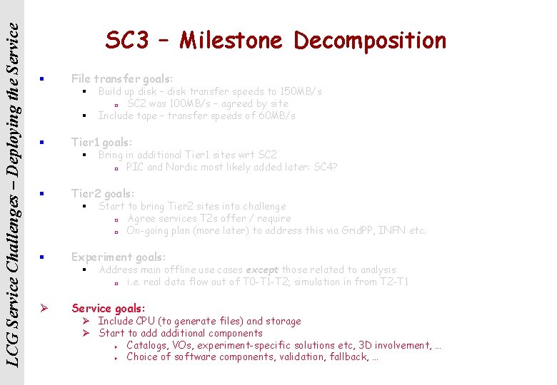 LCG Service Challenges – Deploying the Service SC 3 – Milestone Decomposition § File