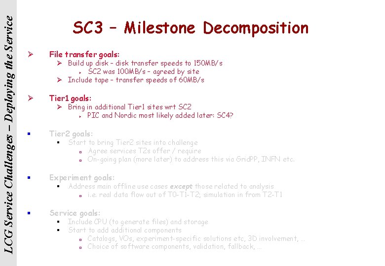 LCG Service Challenges – Deploying the Service SC 3 – Milestone Decomposition Ø File