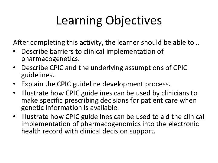 Learning Objectives After completing this activity, the learner should be able to… • Describe