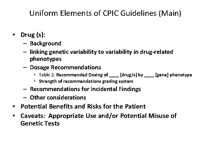 Uniform Elements of CPIC Guidelines (Main) • Drug (s): – Background – linking genetic