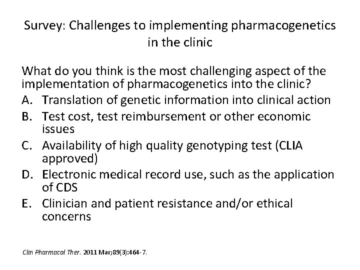 Survey: Challenges to implementing pharmacogenetics in the clinic What do you think is the