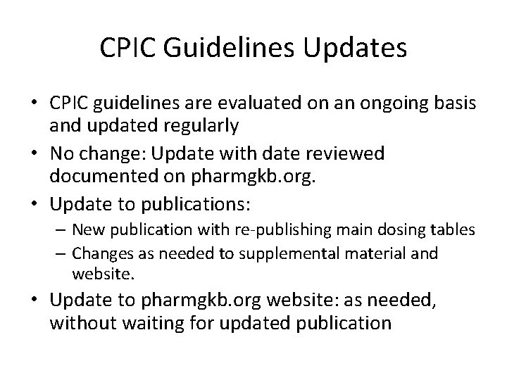 CPIC Guidelines Updates • CPIC guidelines are evaluated on an ongoing basis and updated