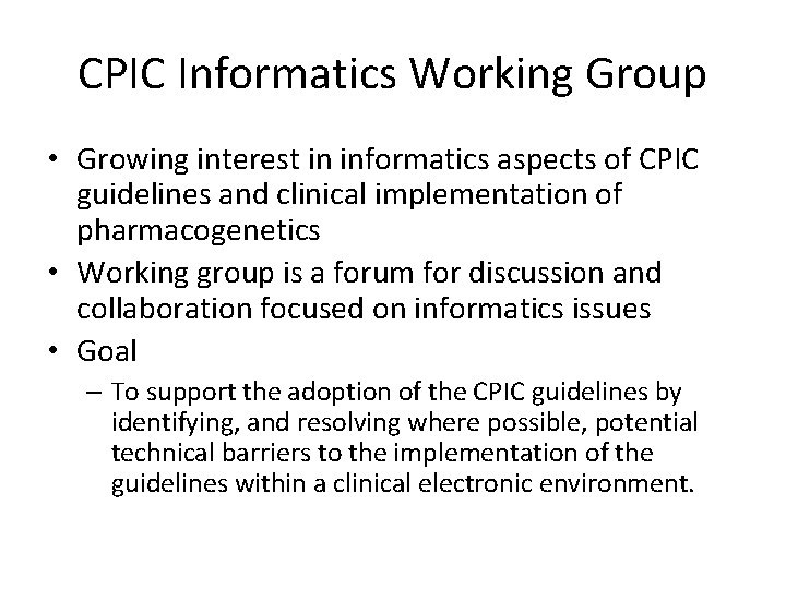 CPIC Informatics Working Group • Growing interest in informatics aspects of CPIC guidelines and
