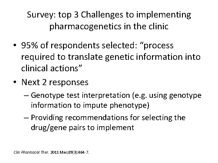 Survey: top 3 Challenges to implementing pharmacogenetics in the clinic • 95% of respondents
