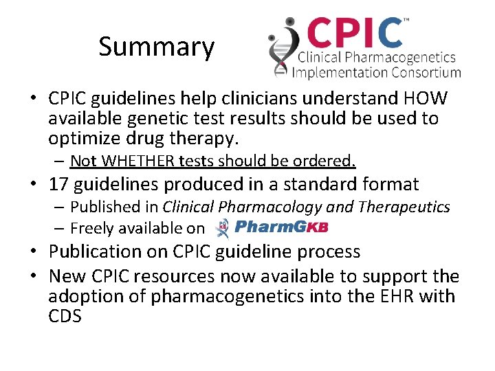  Summary • CPIC guidelines help clinicians understand HOW available genetic test results should