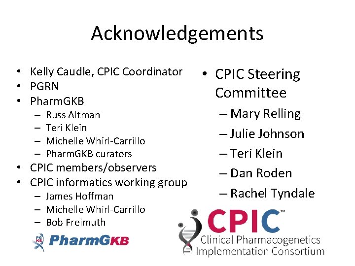 Acknowledgements • Kelly Caudle, CPIC Coordinator • PGRN • Pharm. GKB – – Russ