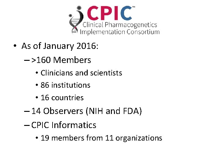  • As of January 2016: – >160 Members • Clinicians and scientists •
