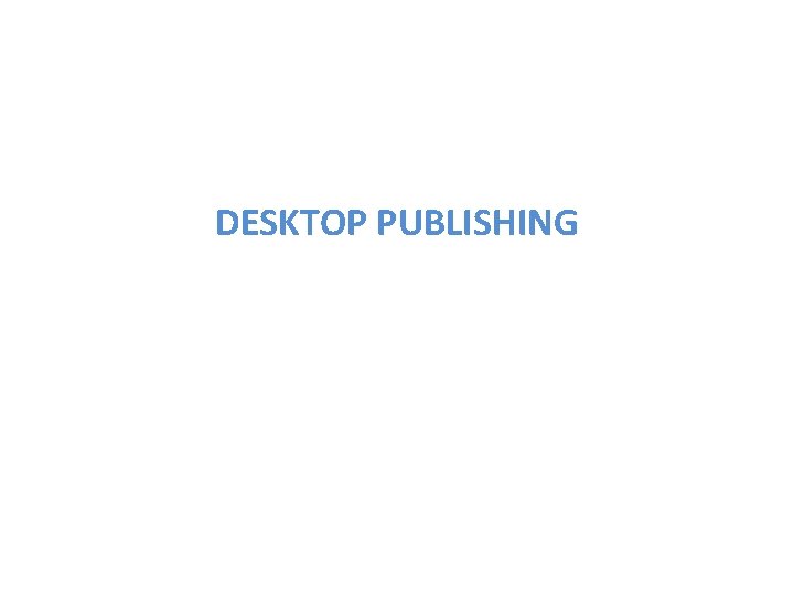 DESKTOP PUBLISHING 