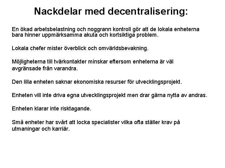 Nackdelar med decentralisering: En ökad arbetsbelastning och noggrann kontroll gör att de lokala enheterna