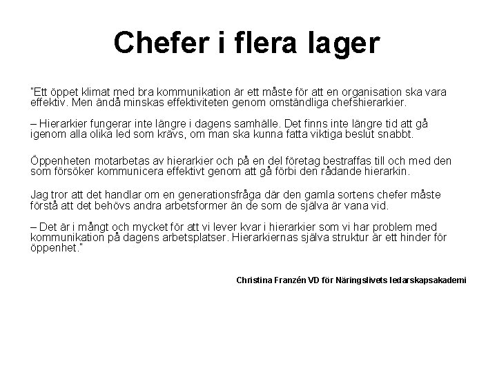 Chefer i flera lager ”Ett öppet klimat med bra kommunikation är ett måste för