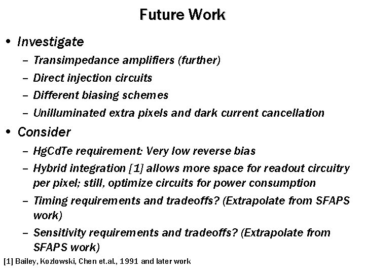 Future Work • Investigate – – Transimpedance amplifiers (further) Direct injection circuits Different biasing