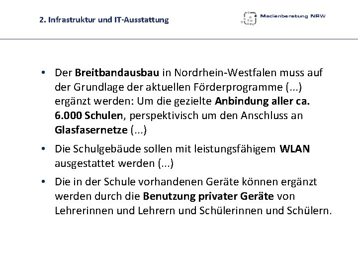 2. Infrastruktur und IT-Ausstattung • Der Breitbandausbau in Nordrhein-Westfalen muss auf der Grundlage der