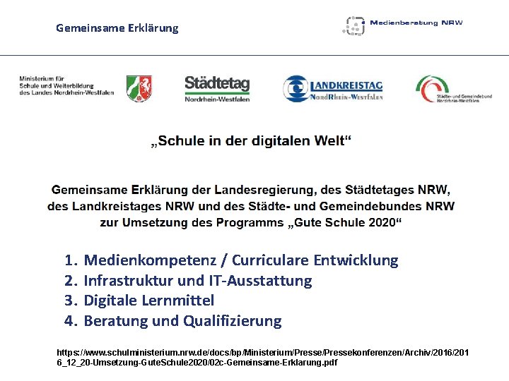 Gemeinsame Erklärung 1. 2. 3. 4. Medienkompetenz / Curriculare Entwicklung Infrastruktur und IT-Ausstattung Digitale