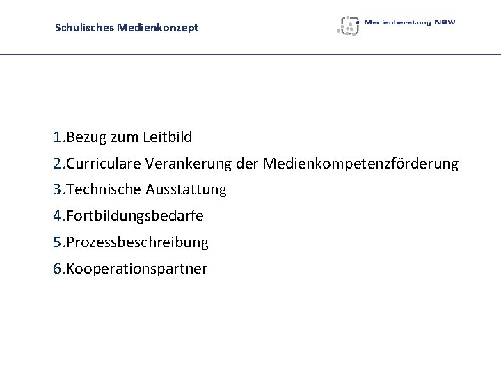 Schulisches Medienkonzept 1. Bezug zum Leitbild 2. Curriculare Verankerung der Medienkompetenzförderung 3. Technische Ausstattung