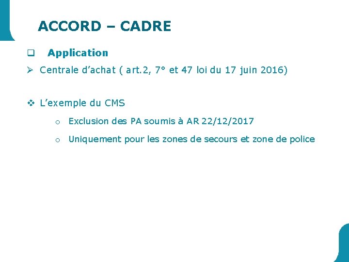 ACCORD – CADRE q Application Ø Centrale d’achat ( art. 2, 7° et 47