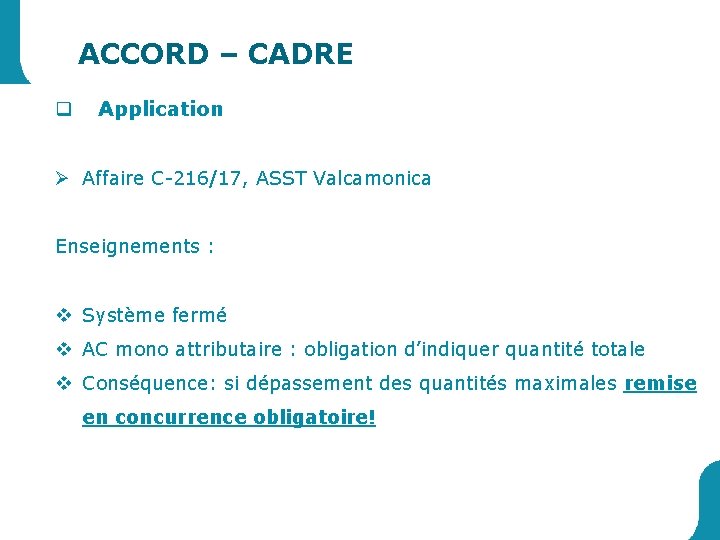 ACCORD – CADRE q Application Ø Affaire C-216/17, ASST Valcamonica Enseignements : v Système