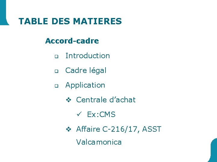 TABLE DES MATIERES Accord-cadre q Introduction q Cadre légal q Application v Centrale d’achat