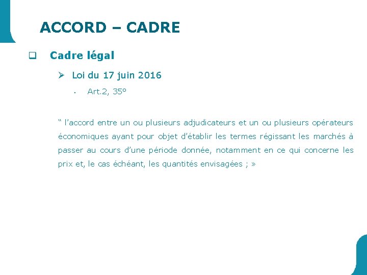 ACCORD – CADRE q Cadre légal Ø Loi du 17 juin 2016 • Art.