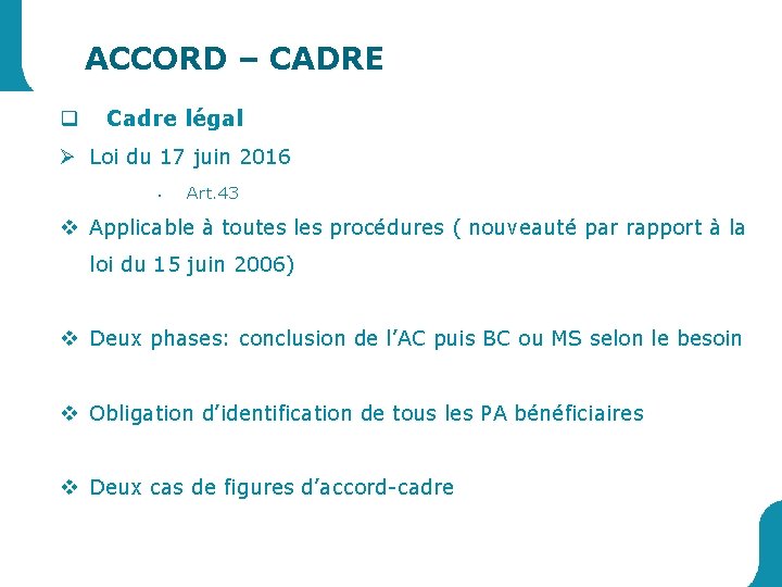 ACCORD – CADRE q Cadre légal Ø Loi du 17 juin 2016 • Art.