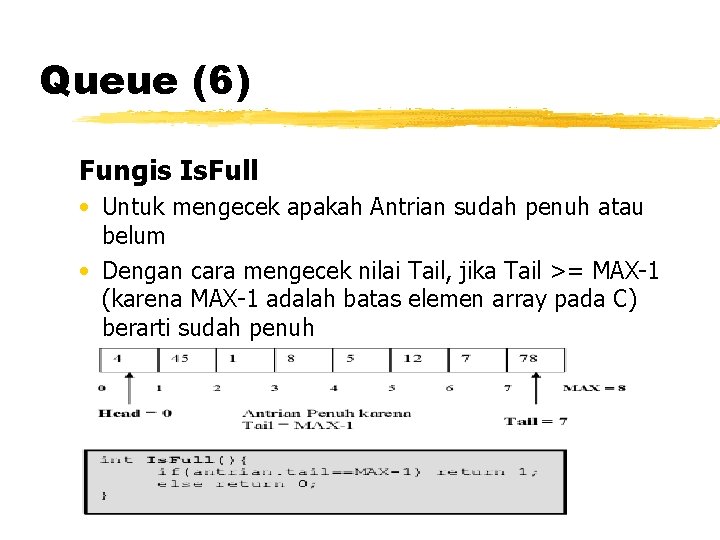 Queue (6) Fungis Is. Full • Untuk mengecek apakah Antrian sudah penuh atau belum Queue (6) Fungis Is. Full • Untuk mengecek apakah Antrian sudah penuh atau belum