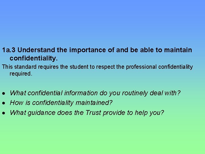 1 a. 3 Understand the importance of and be able to maintain confidentiality. This